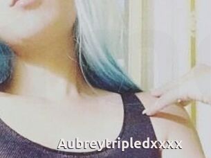 Aubreytripledxxxx