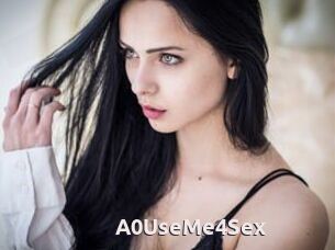 A0UseMe4Sex