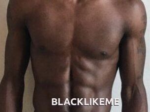 BLACKLIKEME