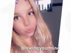 Blowingyourmind