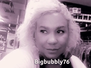 Bigbubbly76