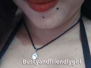 Bustyandfriendlygirl