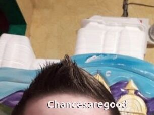 Chancesaregood