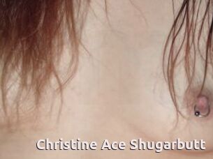 Christine_Ace_Shugarbutt