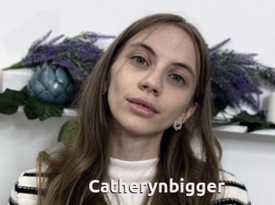 Catherynbigger