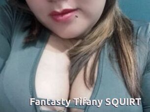 Fantasty_Tifany_SQUIRT