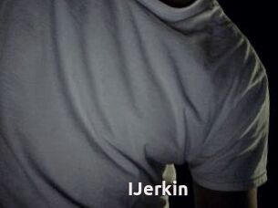 IJerkin