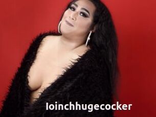 Ioinchhugecocker