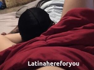 Latinahereforyou