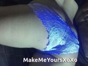 MakeMeYoursXoXo