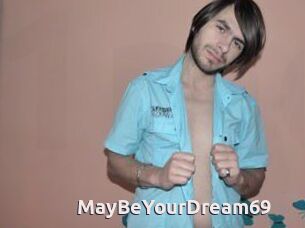 MayBeYourDream69