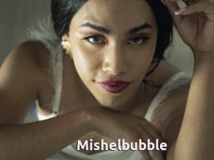 Mishelbubble