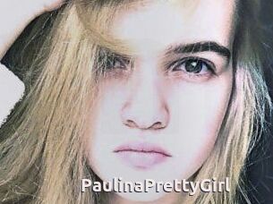 PaulinaPrettyGirl