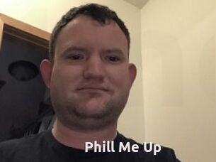 Phill_Me_Up