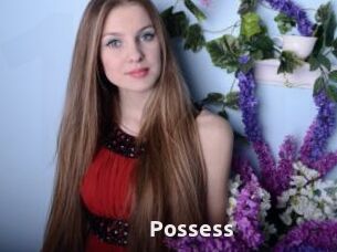 Possess