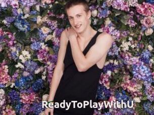 ReadyToPlayWithU