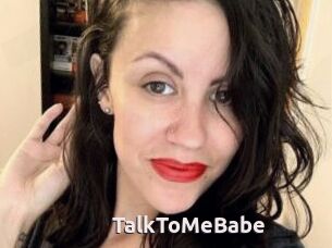 TalkToMeBabe