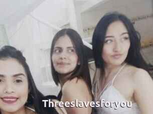 Threeslavesforyou