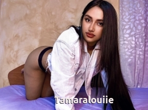 Tamaralouiie