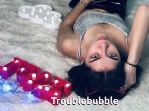 Troublebubble